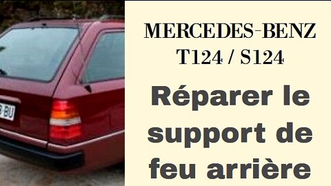 Mercedes Benz S124 T124 - Comment réparer le support de feu arrière tutoriel réparation maintenance