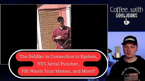 The Diddler in Connection to Epstein, NYC Serial Puncher, FBI Wants Your Memes, and More!!