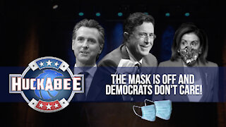 The Mask is OFF and Democrats DON'T CARE! | FOTM | Huckabee