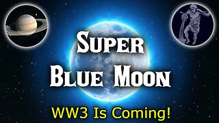Super Blue Moon At The Eve of World War 3
