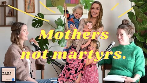 Mothers Not Martyrs | How to embrace motherhood without losing yourself