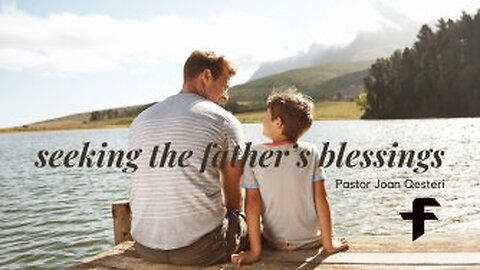Seeking the Father's Blessing-06/18/23