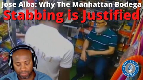 Jose Alba: Why The Manhattan Bodega Stabbing is Justified.