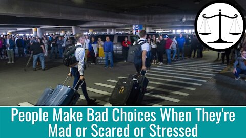 People Make Bad Choices When They’re Mad or Scared or Stressed: Quarantine Edition