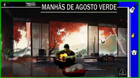 AUGUST MORNINGS SQUARE (Manhãs de AGosto) | Vagner GC - Guitar - - Fingerstyle - Music Therapy -