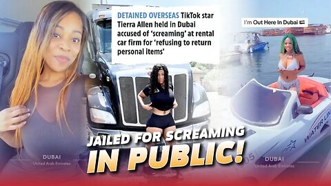 Tik Toker Tierra Allen Arrested In Dubai For Screaming At Male Citizen