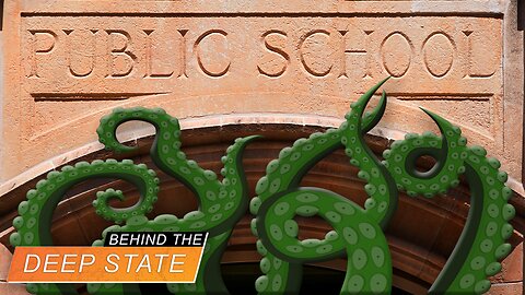 Behind The Deep State | Public School is the Primary Weapon of the Deep State