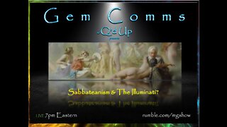 GemComms w/Q'd Up: Sabbateanism & The Illuminati?