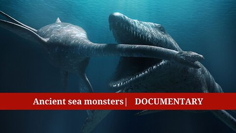 Ancient sea monsters| Documentary