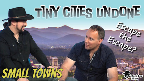 Small Towns - Tiny Cities Undone *Stanford Lee Show*
