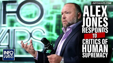 Alex Jones Responds to Critics of his Epic Human Supremacy Speech-