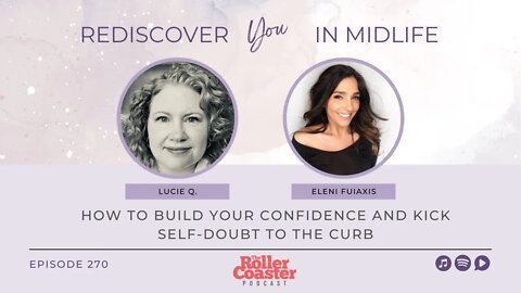 Building Midlife Confidence and Kick Self-Doubt with Eleni Fuiaxis (E270)