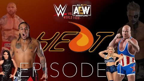 WWE VS AEW: WORLD TOUR | HEAT EPISODE 1