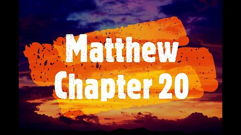 "What Does The Bible Say?" Series - Topic: Predestination, Part 47: Matthew 20