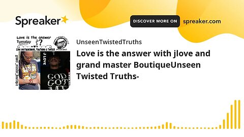 Love is the answer with jlove and grand master BoutiqueUnseen Twisted Truths-