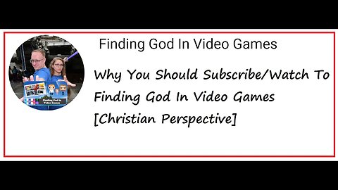 Why You Should Subscribe/Watch To Finding God In Video Games [Christian Perspective]