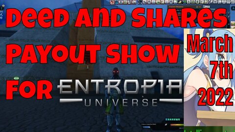 Deed And Shares Payout Show Weekly For Entropia Universe March 7th 2022