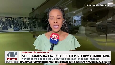 Secretários estaduais da Fazenda debatem texto da reforma tributária