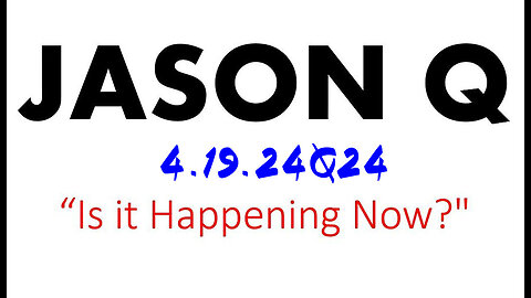 Jason Q - Is It Happening Now - 4.19.2Q24..