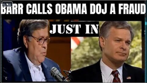 JUST IN: Barr calls Obama's DOJ/FBI a FRAUD as Chris Wray continues to hide evidence of FBI crimes