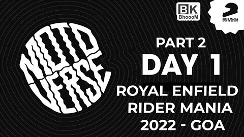 Royal Enfield Rider Mania 2022 | Day 1 | Enter The Motoverse | Part 2 | BkBhoooM