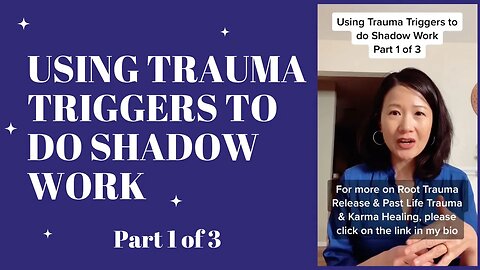 Using Trauma Triggers to do Shadow Work Part 1 of 3