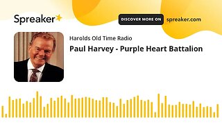 Paul Harvey - Purple Heart Battalion