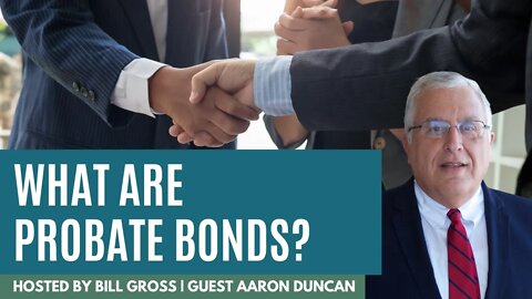What Are Probate Bonds? | with Aaron Duncan