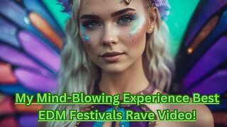 Mind-Blowing Experience at the Best EDM Festivals - Epic Rave Compilation Video!