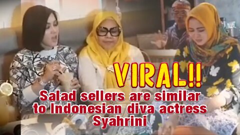 Salad sellers are similar to Indonesian diva actress Syahrini