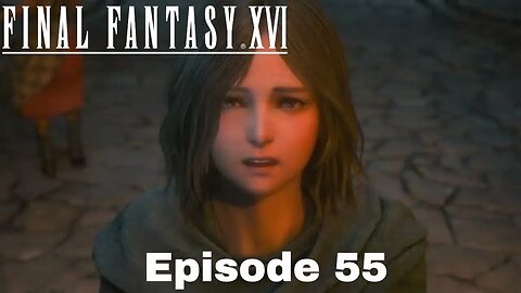 Final Fantasy XVI Episode 55 The Battle at twinside part 1