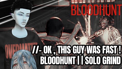 👽//- THIS ONE'S QUICK ! || BLOODHUNT | SOLO GRIND