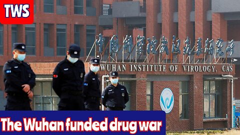 The Wuhan Funded Drug War