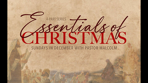 Essentials of Christmas, Part 4 - "The Purpose of His Coming, Part 2" Hebrews 10:7