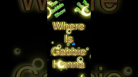 WHERE IS GABBIE HANNA!?