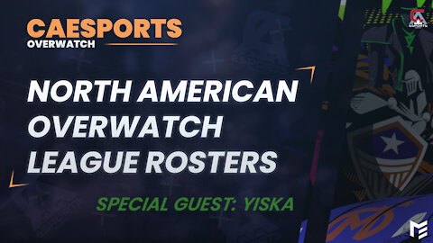 NA Overwatch League Roster Breakdown ft. Yiska | CAEsports Overwatch