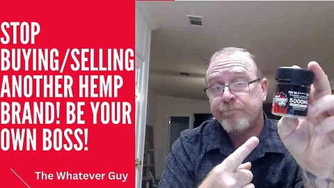 Stop Buying/Selling Another Hemp Brand! Be Your Own Boss!