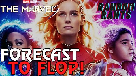 Random Rants: The Marvels Will Flop And Flop HARD At The Box Office! The Next MCU DISASTER!