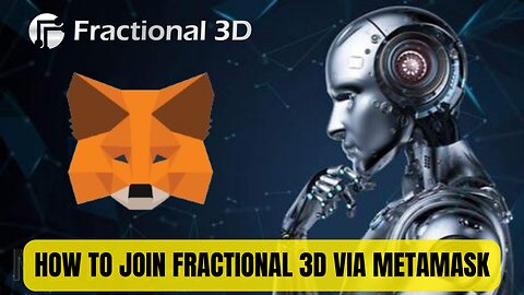 How To Join Fractional 3D Via MetaMask And Double Your Money