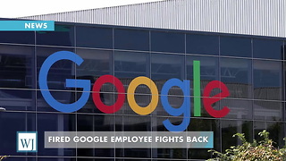 Fired Google Employee Fights Back