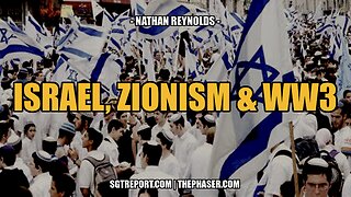 ISRAEL, ZIONISM & WW3 -- NATHAN REYNOLDS