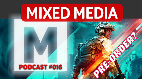 To PRE ORDER or not to PRE ORDER | MIXED MEDIA PODCAST 016