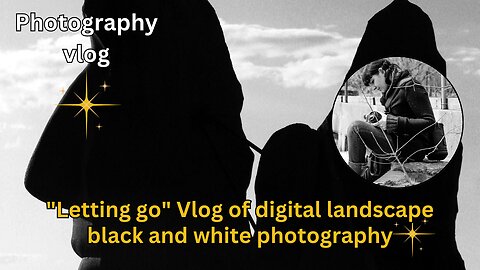 "Letting go" | Vlog | Digital landscape black and white photography | High vibration art