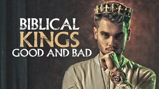 Biblical Kings - the Good and Bad of Israel and Judah