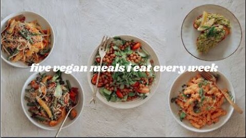 5 VEGAN MEALS I EAT EVERY WEEK