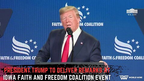 President Trump To Deliver Remarks At Iowa Faith And Freedom Coalition Event -World-Wire