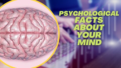 Psychological Facts About Your Mind