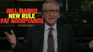 Bill Maher Recites My Content On Fat Acceptance