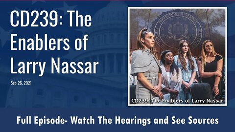 CD239: The Enablers of Larry Nassar (Full Podcast Episode)