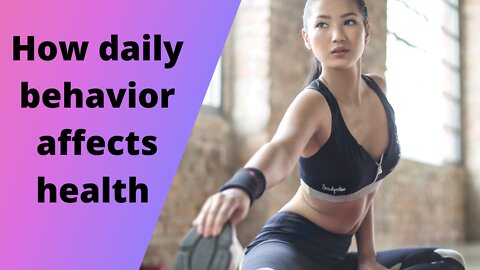 How daily behavior affects health